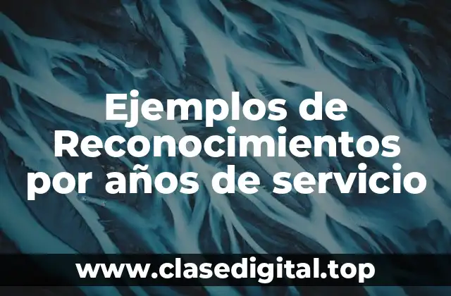 Ejemplos de Reconocimientos por años de servicio