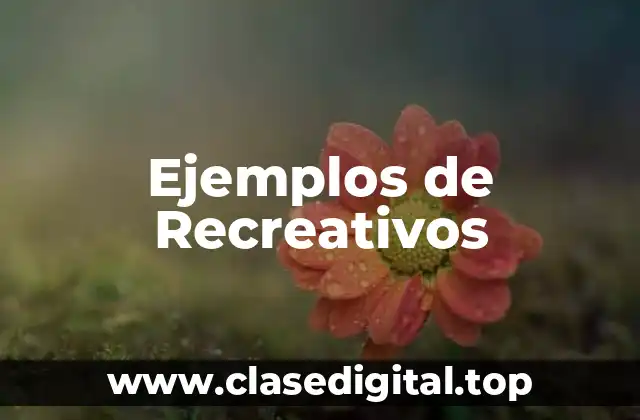 Ejemplos de Recreativos