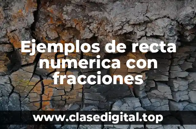 Ejemplos de recta numérica con fracciones
