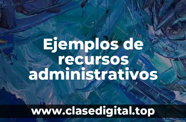 Ejemplos de recursos administrativos