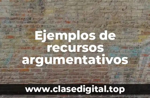 Ejemplos de recursos argumentativos