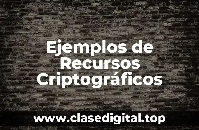 Ejemplos de Recursos Criptográficos