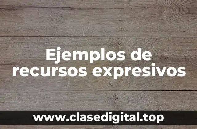 Ejemplos de recursos expresivos