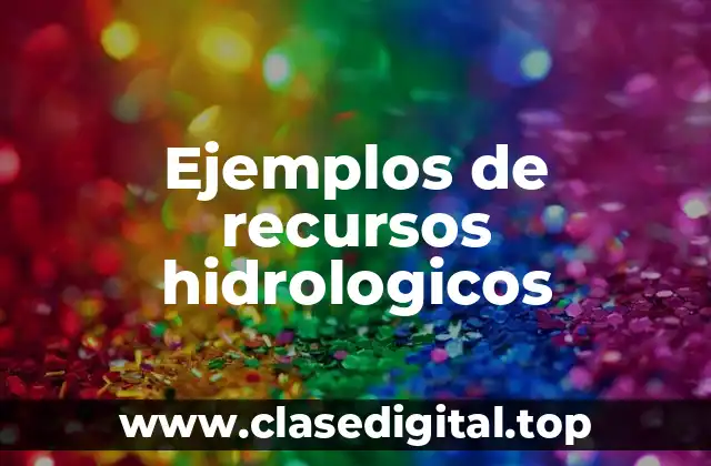 Ejemplos de recursos hidrologicos