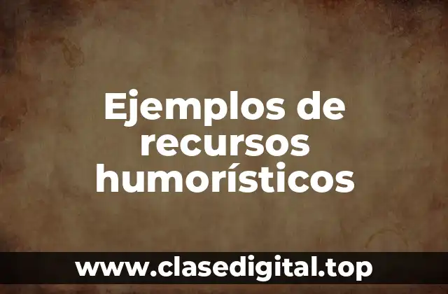 Ejemplos de recursos humorísticos