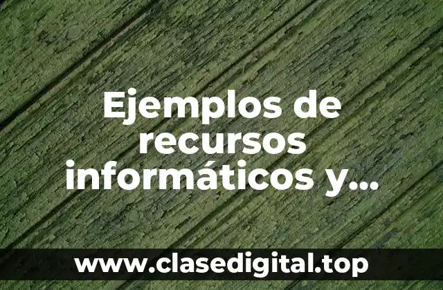 Ejemplos de recursos informáticos y Significado