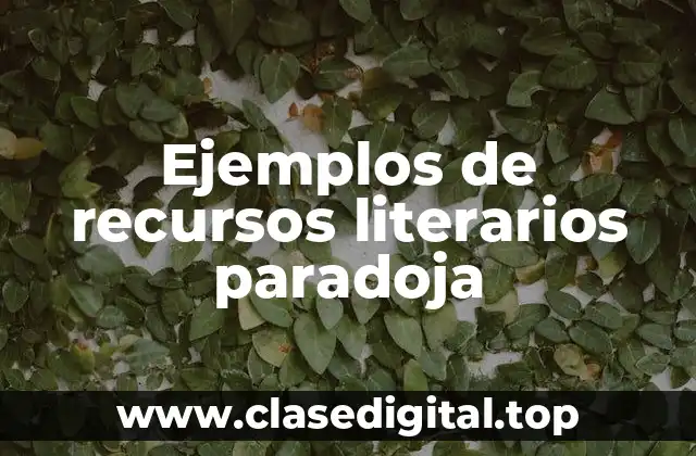 Ejemplos de recursos literarios paradoja