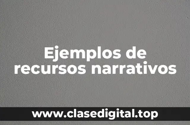 Ejemplos de recursos narrativos
