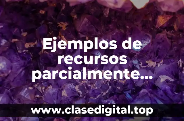 Ejemplos de recursos parcialmente renovables