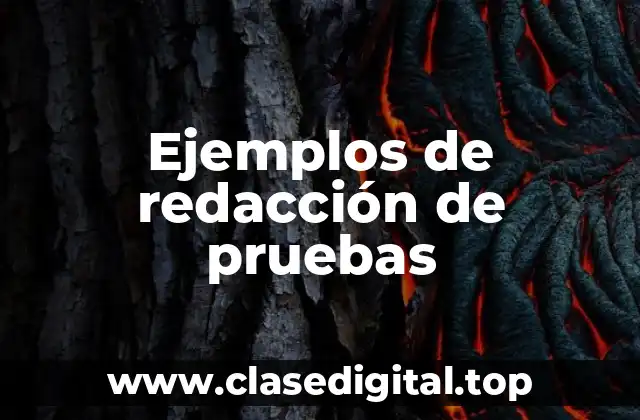 Ejemplos de redacción de pruebas