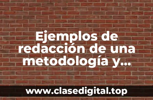 Ejemplos de redacción de una metodología y Significado