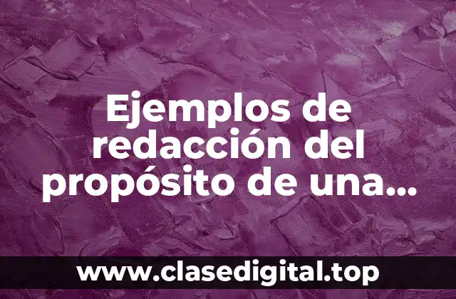 Ejemplos de redacción del propósito de una investigación