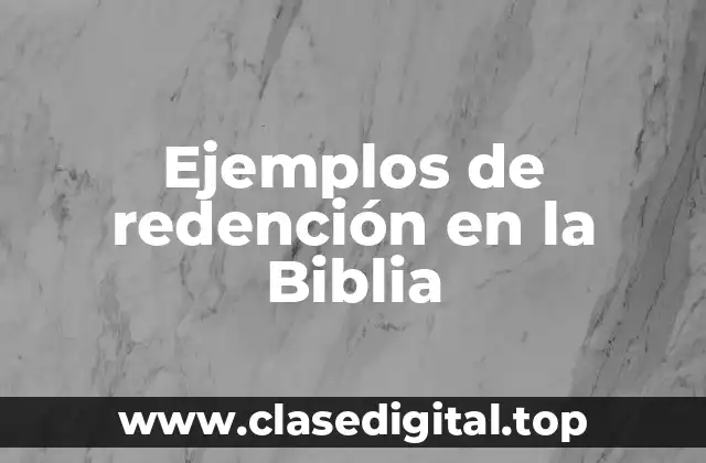 Ejemplos de redención en la Biblia