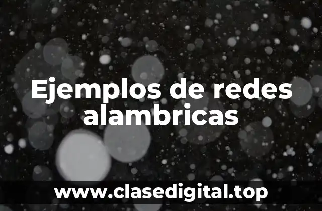 Ejemplos de redes alambricas