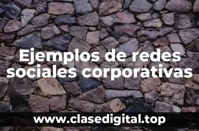 Ejemplos de redes sociales corporativas