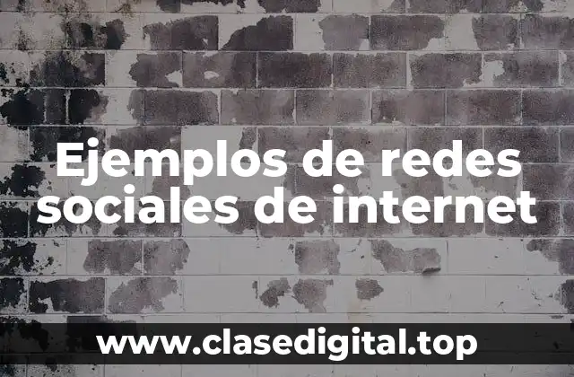 Ejemplos de redes sociales de internet