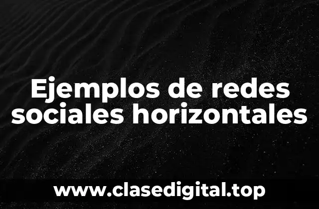 Ejemplos de redes sociales horizontales