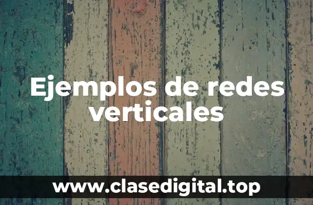 Ejemplos de redes verticales