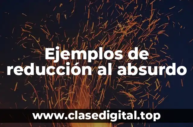 Ejemplos de reducción al absurdo