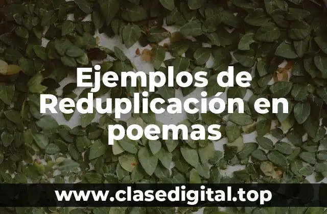 Ejemplos de reduplicación en poemas