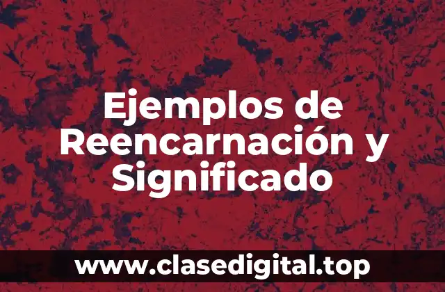 Ejemplos de Reencarnación