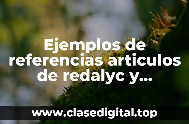 Ejemplos de referencias articulos de redalyc y Significado