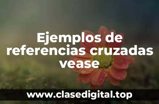 Ejemplos de referencias cruzadas vease