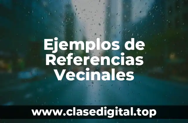 Ejemplos de Referencias Vecinales