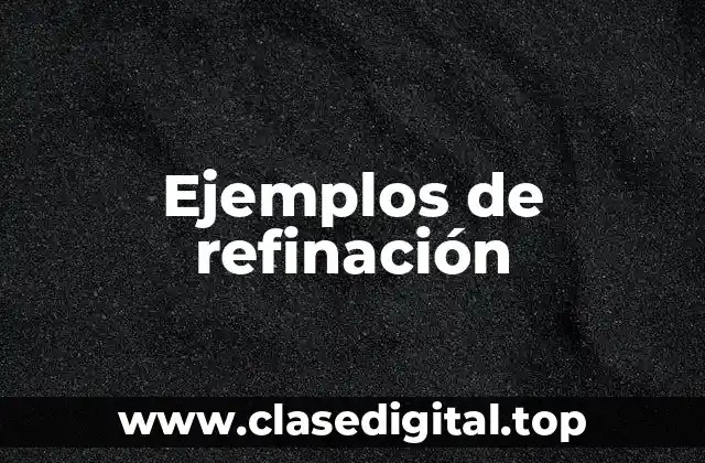 Ejemplos de refinación