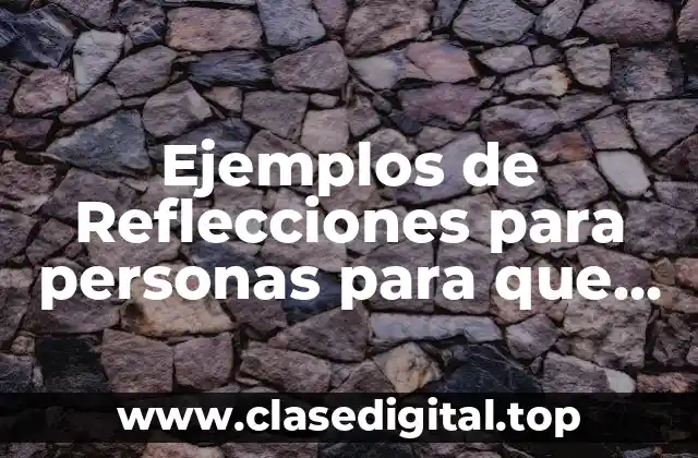 Ejemplos de Reflecciones para personas para que piensen su futuro