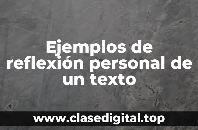 Ejemplos de reflexión personal de un texto
