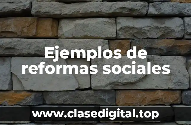 Ejemplos de reformas sociales