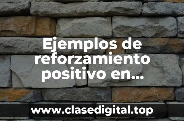Ejemplos de reforzamiento positivo en adolescentes