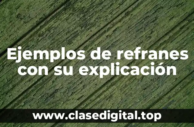 Ejemplos de refranes con su explicación