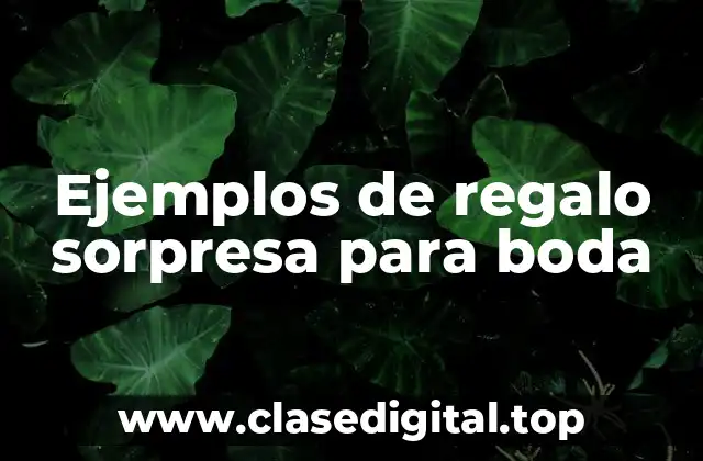 Ejemplos de regalo sorpresa para boda