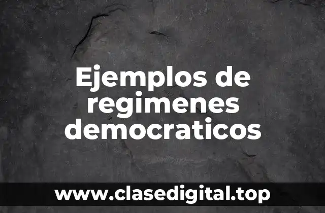 Ejemplos de regimenes democraticos