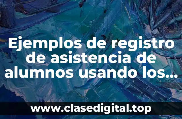 Ejemplos de registro de asistencia de alumnos usando los números