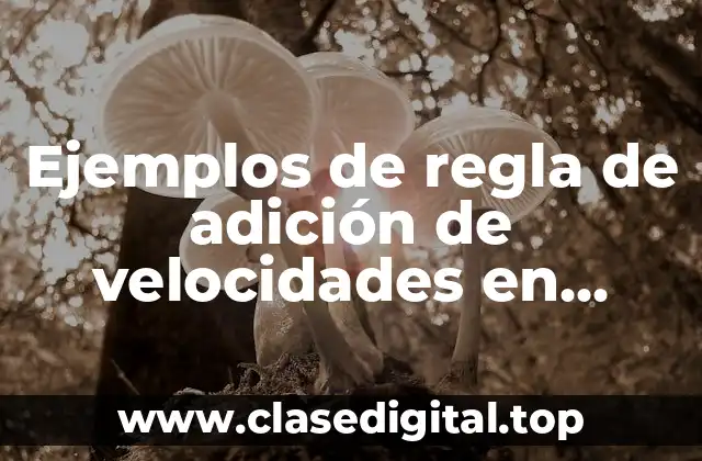 Ejemplos de regla de adición de velocidades en relatividad especial