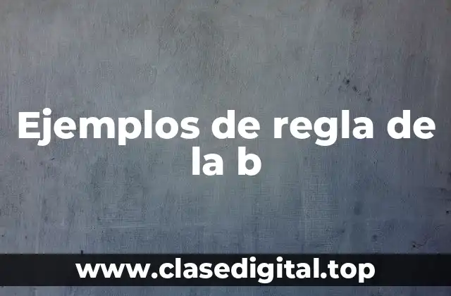 Ejemplos de regla de la b