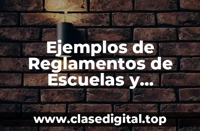 Ejemplos de Reglamentos de Escuelas y Significado