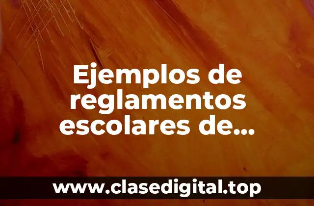 Ejemplos de reglamentos escolares de secundaria