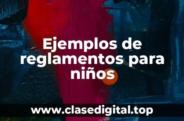 Ejemplos de reglamentos para niños