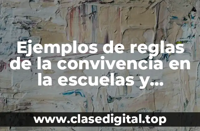 Ejemplos de reglas de la convivencia en la escuela