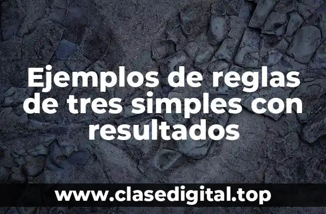 Ejemplos de reglas de tres simples con resultados