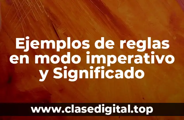 Ejemplos de reglas en modo imperativo