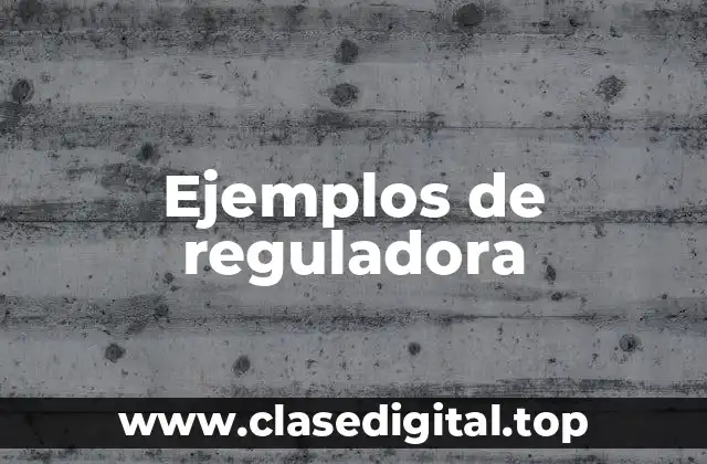 Ejemplos de reguladora