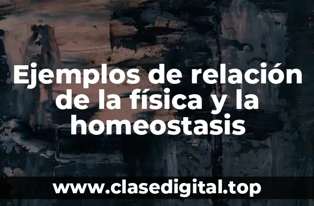 Ejemplos de relación de la física y la homeostasis