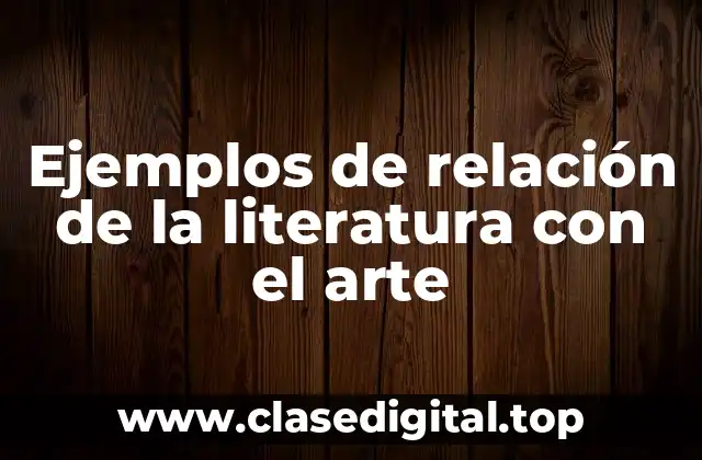 Ejemplos de relación de la literatura con el arte