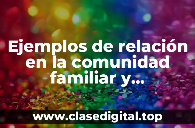 Ejemplos de relación en la comunidad familiar y Significado