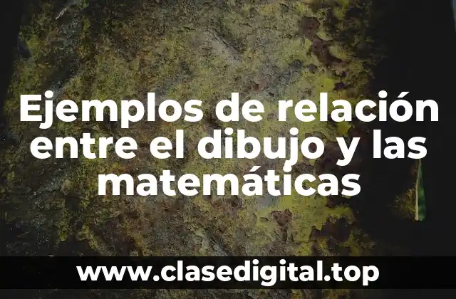Ejemplos de relación entre el dibujo y las matemáticas